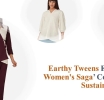 Earthy Tweens incorporates sustainability in ‘The Women’s Saga Collection’ with new fabrics